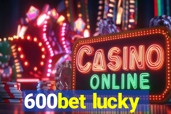 600bet lucky
